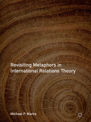 cover image of Revisiting Metaphors in International Relations Theory